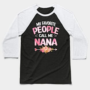 nana my favorite people call me nana Baseball T-Shirt